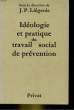 IDEOLOGIE ET PRATIQUE DU TRAVAIL SOCIAL DE PREVENTION. LIEGEOIS J. P.