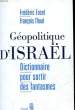 GEOPOLITIQUE D'ISRAEL - DICTIONNAIRE POUR SORTIR DES FANTASMES. ENCEL FREDERIC - THUAL FRANCOIS