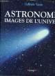 ASTRONOMIE IMAGES DE L'UNIVERS. VANIN GABRIELE