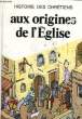 AUX ORIGINES DE L'EGLISE - 1. COLLECTIF