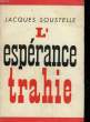 L'ESPERANCE TRAHIE (1958 - 1961). SOUSTELLE JACQUES