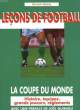 LECONS DE FOOTBALL - LA COUPE DU MONDE. LEBOURG BERNARD