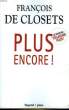 PLUS ENCORE !. CLOSETS FRANCOIS DE