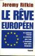 LE REVE EUROPEEN OU COMMENT L'EUROPE SE SUBSTITUE PEU A PEU A L'AMERIQUE DANS NOTRE IMAGINAIRE. RIFKIN JEREMY