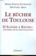 LE BUCHER DE TOULOUSE - D'ALEGRE A BAUDIS : HISTOIRE D'UNE MYSTIFICATION. ARON MATTHIEU - ETCHEGOIN MARIE-FRANE