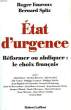 ETAT D'URGENCE - REFORMER OU ABDIQUER : LE CHOIX FRANCAIS. FOUROUX ROGER - SPITZ BERNARD