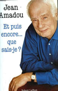 ET PUIS ENCORE... QUE SAIS-JE?