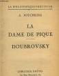 LA DAME DE PIQUE - DOUBROVSKY. POUCHKINE A.