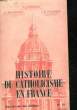 HISTOIRE DU CATHOLICISME EN FRANCE - TOME 2. LATREILLE A. - DELARUELLE E. - PALANUE J. R.