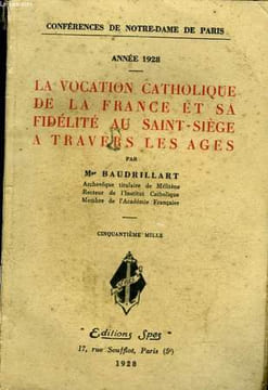 LA VOCATION CATHOLIQUE DE LA FRANCE ET SA FIDELITE AU SAINT-SIEGE A TRAVERS LES AGES. BAUDRILLART ANDRE