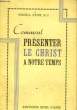 COMMENT RPESENTER LE CHRIST A NOTRE TEMPS. PLUS RAOUL S. J.