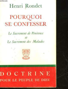 POURQUOI SE CONFESSER - LE SACREMENT DE PENITENCE ET LE SACREMENT DES MALADES
