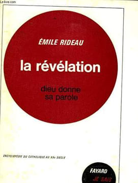 LA REVELATION DIEU DONNE SA PAROLE - 1° PARTIE - JE SAIS - JE CROIS. RIDEAU EMILE