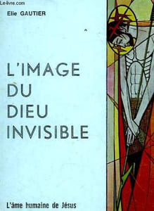 L'IMAGE DU DIEU INVISIBLE - LE COEUR DU CHRIST
