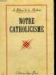NOTRE CATHOLICISME. PIDOUX DE LA MADUERE S.