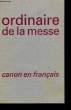ORDINAIRE DE LA MESSE AVEC LE CANON EN FRANCAIS. COLLECTIF