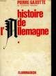 HISTOIRE DE L'ALLEMAGNE - 2 TOMES. GAXOTTE PIERRE