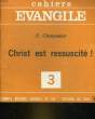 CAHIERS EVANGILE - 3 - CHRIST EST RESSUSCITE !. CHARPENTIER E.