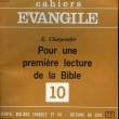 CAHIERS EVANGILE - 10 - POUR UNE PREMIERE LECTURE DE LA BIBLE. CHARPENTIER E.