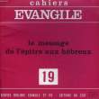 CAHIERS EVANGILE - 19 - LE MESSAGE DE L'EPITRE AUX HEBREUX. COLLECTIF