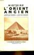 HISTOIRE DE L'ORIENT ANCIEN - L'EGYPTE DES PHARAONS - L'ASIE OCCIDENTALE ANCIENNE. CAPART JEAN - CONTENAU G.