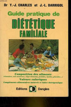 GUIDE PRATIQUE DE DIETETIQUE FAMILIALE. CHARLES YVES J. - DARRIGOL JEAN-LUC