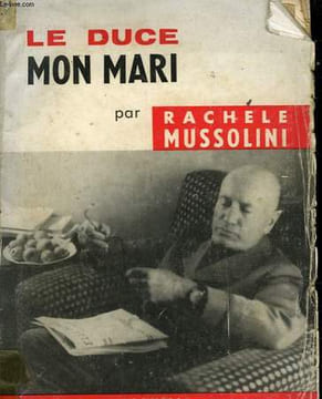 LE DUCE MON MARI. MUSSOLINI RACHELE
