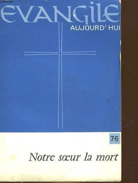 EVANGILE AUJOURD'HUI N°76 - NOTRE SOEUR LA MORT. COLLECTIF