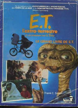 E.T. L'EXTRA-TERRESTE ET SON AVENTURE SUR LA TERRE. SPIELBERG STEVEN