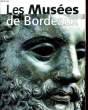 LES MUSEES DE BORDEAUX. COLLECTIF