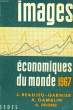 IMAGES ECONOMIQUES DU MONDE 1967 - 12° ANNEE. DELOBEZ A. - BEAUJEU-GARNIER J. - GAMBLIN A.