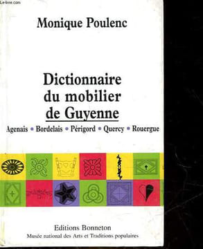 DICTIONNAIRE DU MOBILIER DE GUYENNE. POULENC MONIQUE