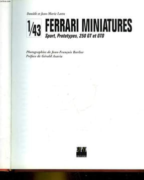 1/43 FERRARI MINIATURES - SPORT, PTOTOTYPES, 250 GT ET GTO. LASTU DANIELE - JEAN-MARIE
