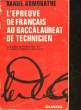 L'EPREUVE DE FRANCAIS AU BACCALAUREAT DE TECHNICIEN - CLASSE DE PREMIERE ET CLASSE TERMINALE F.G.H.. ARMOGATHE DANIEL