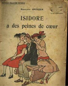 ISIDORE A DES PEINES DE COEUR. BRINGER RODOLPHE