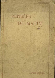 PENSEES DU MATIN - FRAGMENTS TIRES DES CAHIERS DE NOTES JOURNALIERES