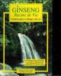 GINSENG RACINE DE VIE - COMMEN GUERIR ET ALLONGER VOTRE VIE. ANDUCHAN PIERRE - THI-TUN LAN