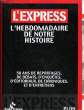 L'EXPREESS L'HEBDOMADAIRE DE NOTRE HISTOIRE. COLLECTIF