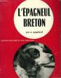 L'EPAGNEUL BRETON - CHIEN D'ARRET IDEAL. GAGNIARD ANDRE