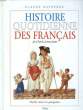 HISTOIRE QUOTIDIENNE DES FRANCAIS DE CLOVIS A NOS JOURS. DUFRESNE CLAUDE