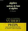 VUIBERT PREPA - CLASSES PREPARATOIRES - ALGEBRE - NOTIONS DE BASE ET ALGEBRE. PRASLON FREDERIC