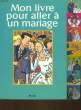 MON LIVRE POUR ALLE A UN MARIAGE. COLLECTIF