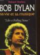 BOB DYLAN - SA VIE ET SA MUSIQUE - LIKE A ROLLING STONE. SHELTON ROBERT