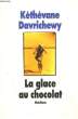 LA GLACE AU CHOCOLAT. DAVRICHEWY KETHEVANE