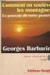 COMMENT ON SOULEVE LES MONTAGNES- LA PUISSANCE CREATRICE DE LA PENSEE. BARBARIN GEORGES
