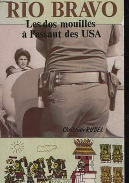 "RIO BRAVO - LES ""DOS MOUILLES"" A L'ASSAUT DES U.S.A". RUDEL CHRISTIAN