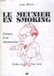 LE MEUNIER EN SMOKING - POEMES D'UN CHANSONNIER DE 1908 A 1958. RIEUX JEAN