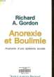 ANOREXIE ET BOULIMIE - ANATOMIE D'UNE EPIDEMIE SOCIALE. GORDON RICHARD A.