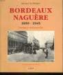 BORDEAUX NAGUERE 1859 - 1945 INSTANTS RESSUCITES. SUFFRAN MICHEL