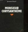 MONSIEUR CHRYSANTHEME. VALLET ROBERT